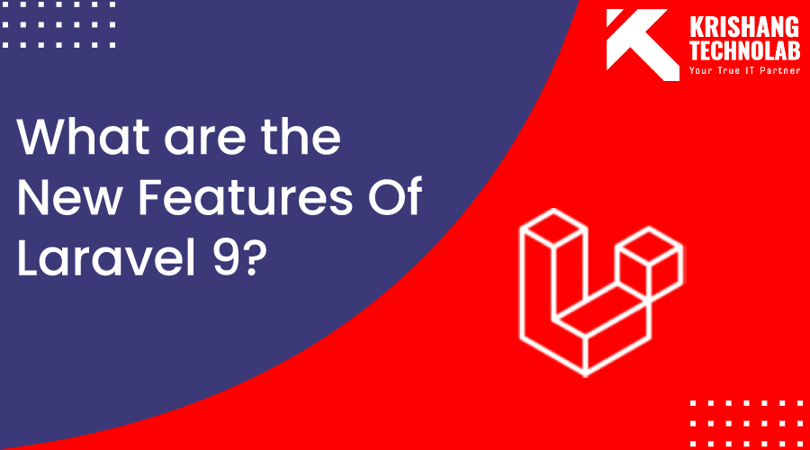 What Are The New Features Of Laravel 9. What Are The New Features Of Laravel 9.