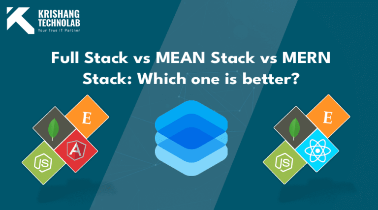 Full-Stack vs MEAN Stack vs MERN Stack : Krishang Technolab