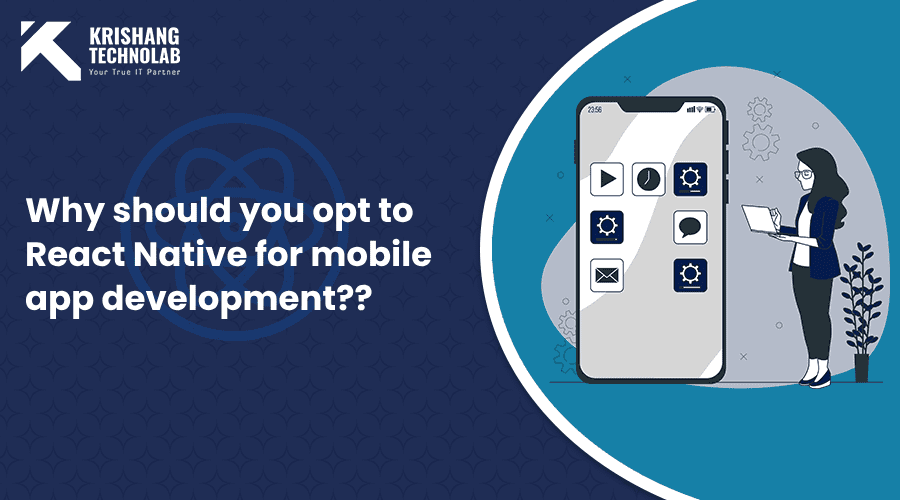 Why should you opt to react native for mobile app development Why should you opt to react native for mobile app development