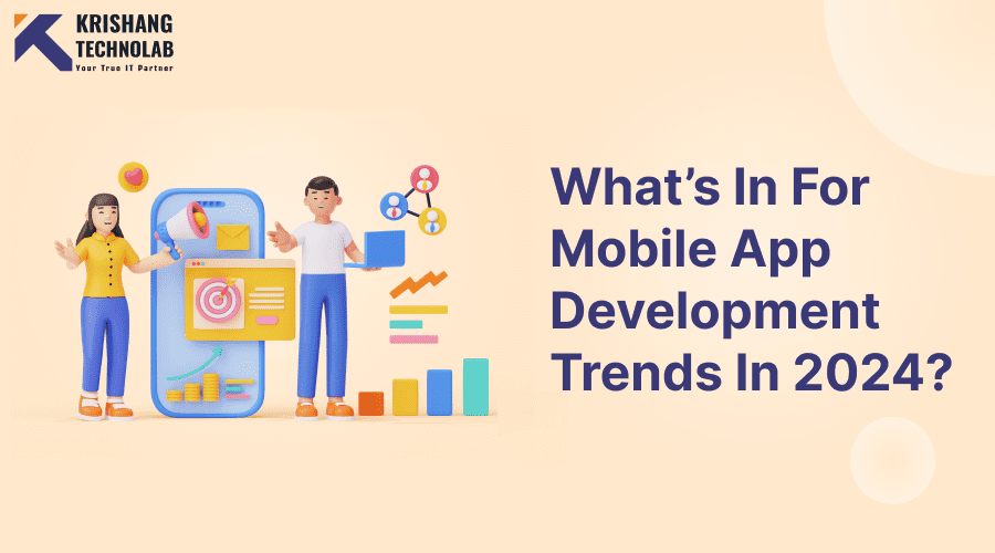 What's In For Mobile App Development Trends In 2024