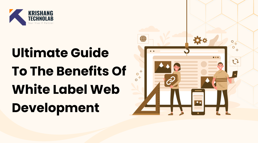 The Ultimate Guide to the Benefits of White Label Web Development The Ultimate Guide to the Benefits of White Label Web Development