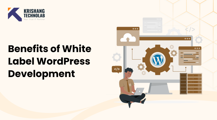 Benefits of White Label WordPress Development Benefits of White Label WordPress Development