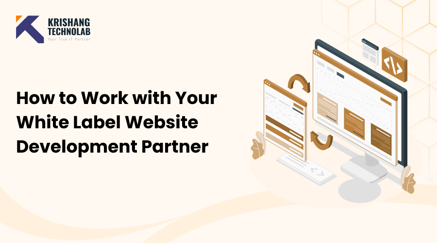 How to Work with Your White Label Website Development Partner How to Work with Your White Label Website Development Partner