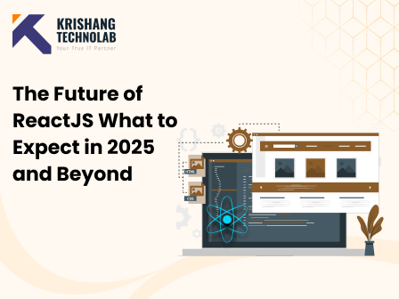 The Future of ReactJS What to Expect in 2025 and Beyond.