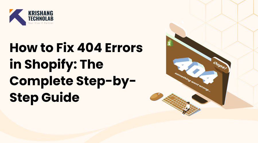 How to Fix 404 Errors in Shopify_The Complete Step-by-Step Guide