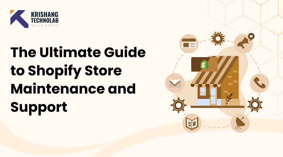 The Ultimate Guide to Shopify Store Maintenance and Support