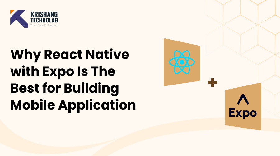 Why React Native with Expo Is the Best for Building Mobile Application Why React Native with Expo Is the Best for Building Mobile Application