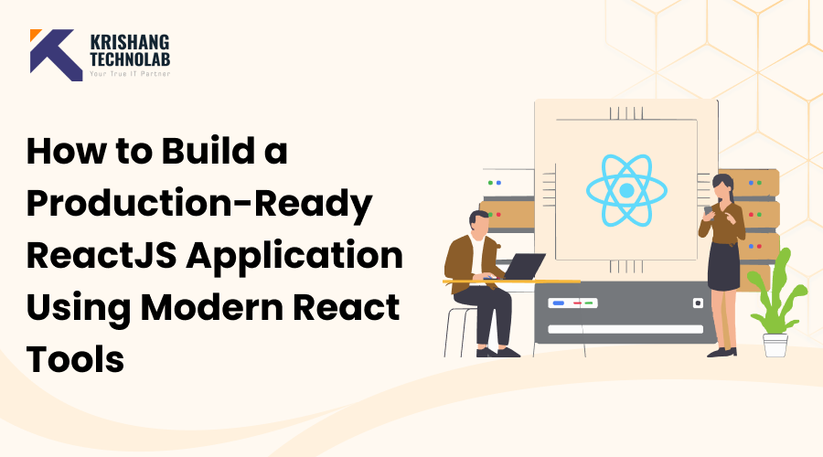 How to Build a Production-Ready ReactJS Application Using Modern React Tools