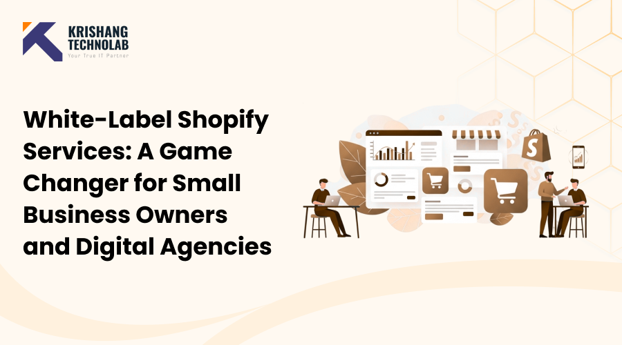 White-Label Shopify Services: A Game Changer for Small Business Owners and Digital Agencies