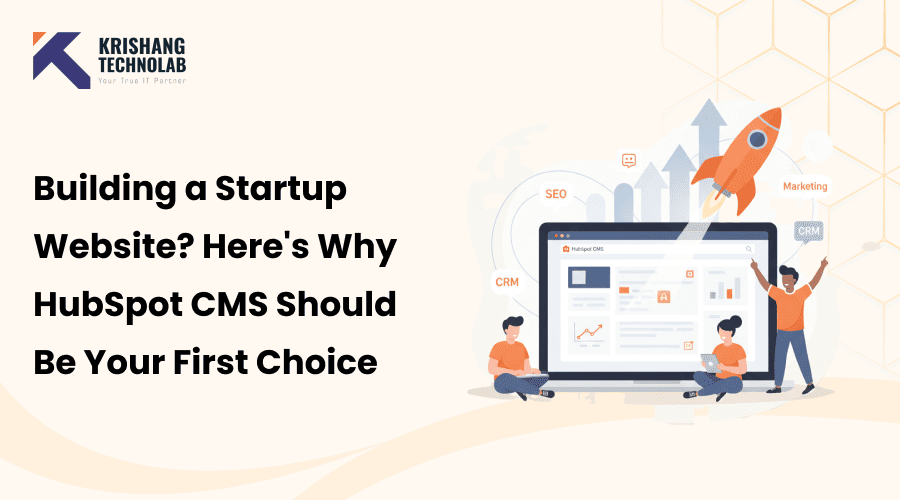 Building a Startup Website Heres Why HubSpot CMS Should Be Your First Choice Building a Startup Website? Here’s Why HubSpot CMS Should Be Your First Choice