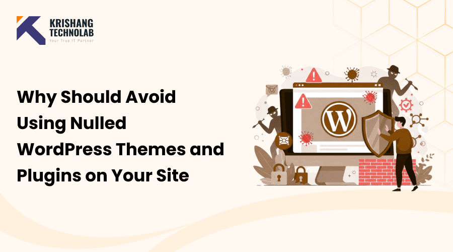 Why Should Avoid Using Nulled Themes and Plugins on Your Site