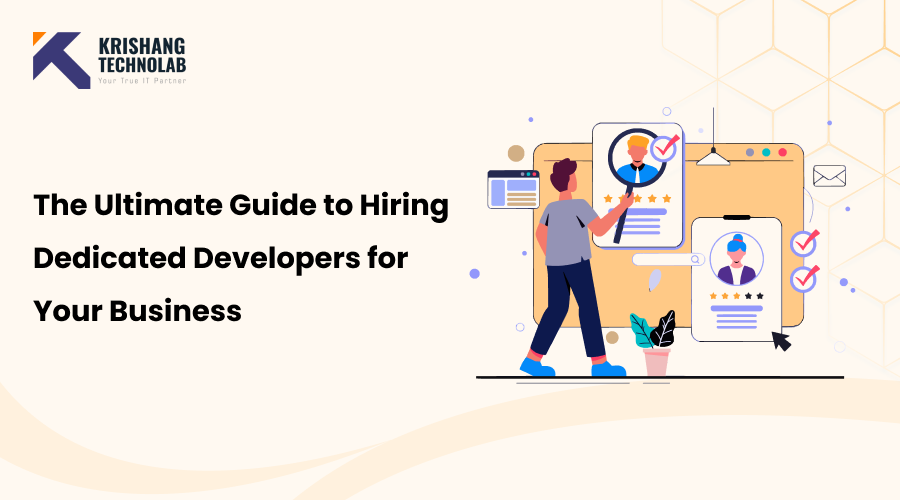 The Ultimate Guide to Hiring Dedicated Developers for Your Business