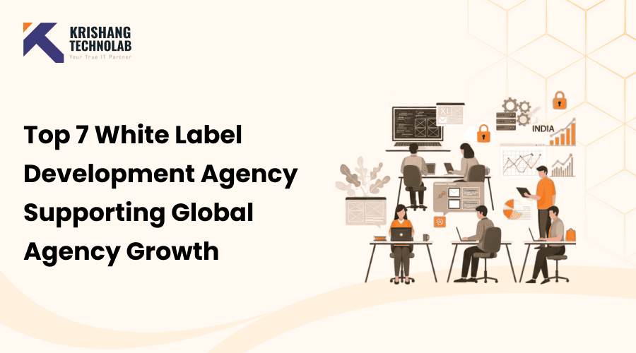 Top 7 White Label Development Agency Supporting Global Agency Growth