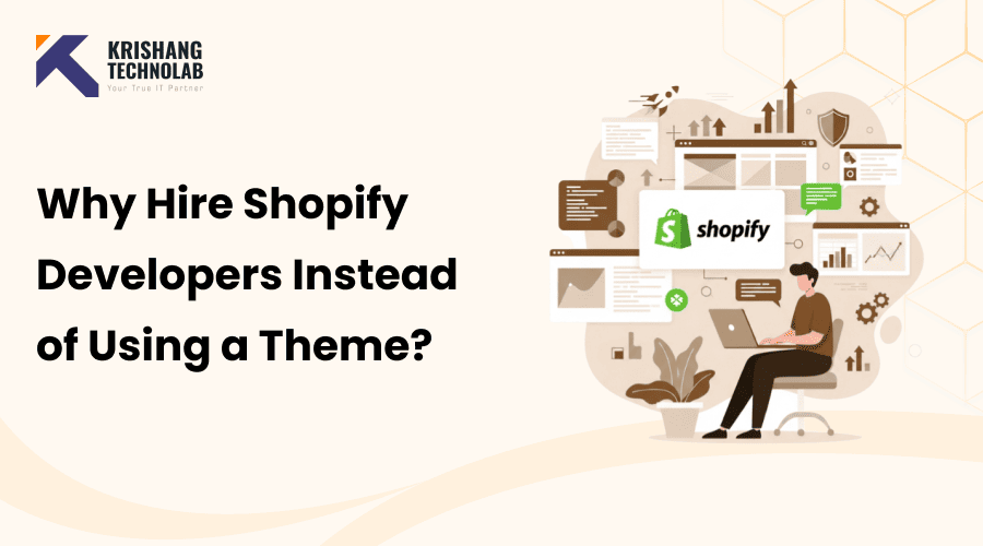 Why Hire Shopify Developers Instead of Using a Theme?