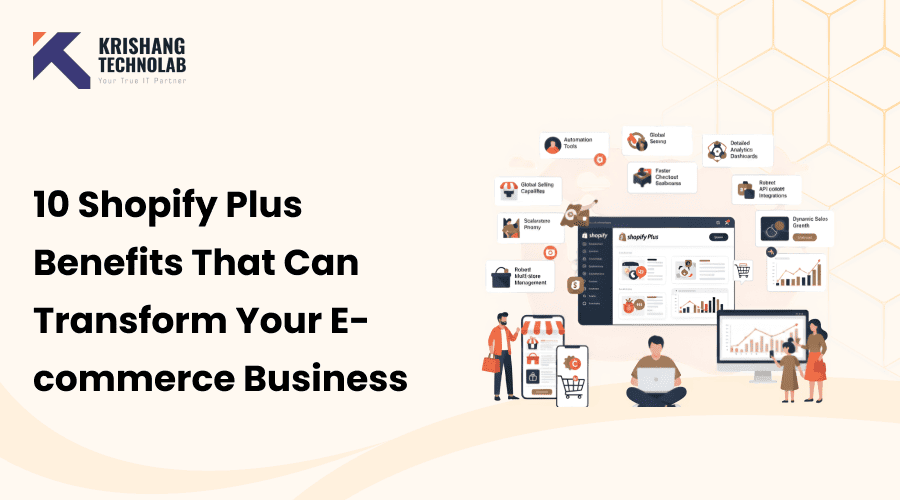 10 Shopify Plus Benefits That Can Transform Your E-commerce Business