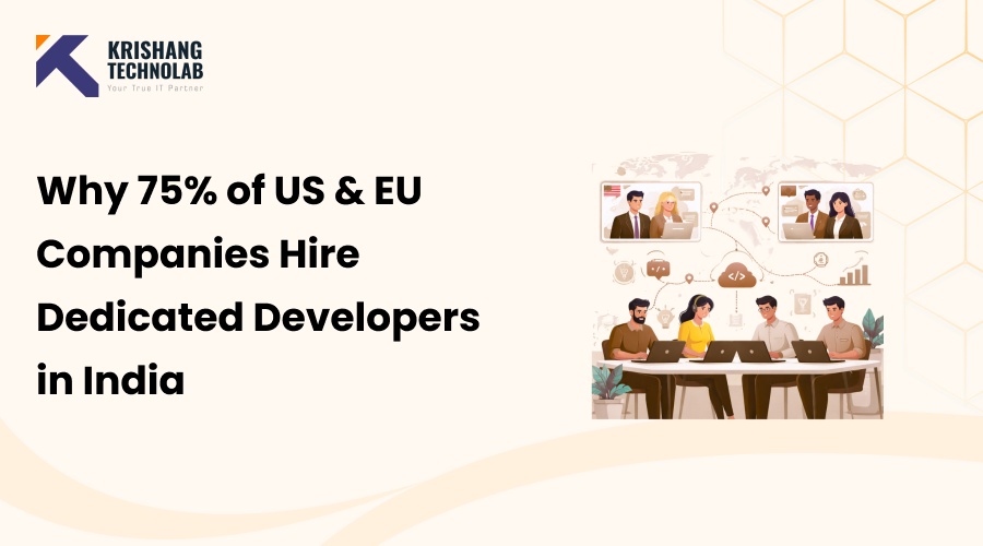 Why 75% of US & EU Companies Hire Dedicated Developers in India (2026 Report)