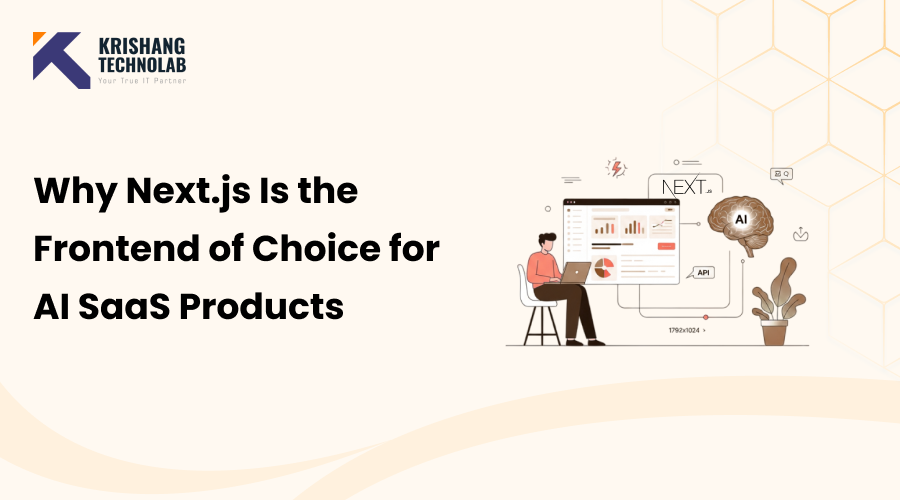 Why Next.js Is the Frontend of Choice for AI SaaS Products (2026 Guide)