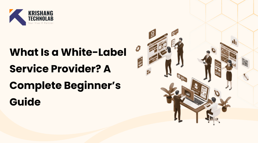 What Is a White-Label Service Provider? A Complete Beginner’s Guide