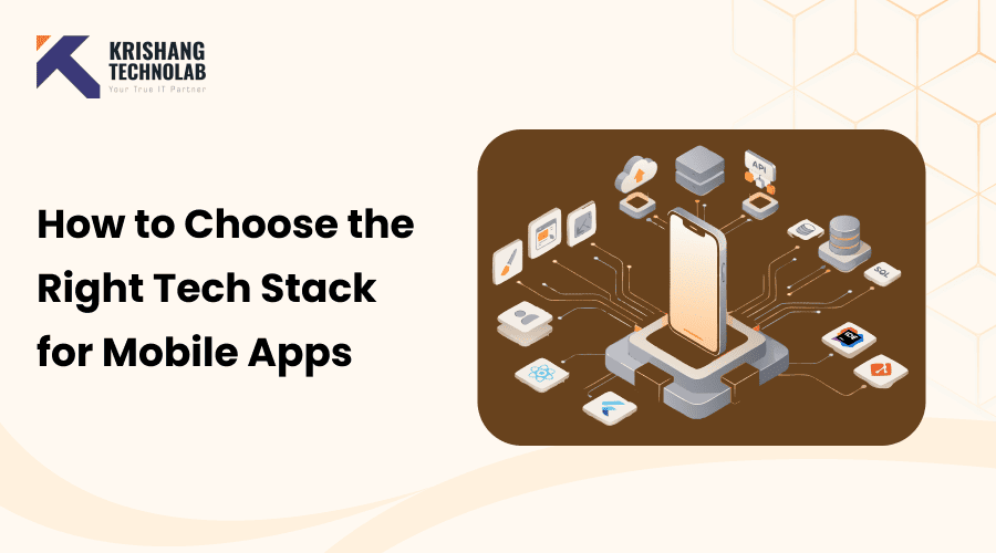 How to Choose the Right Tech Stack for Mobile Apps