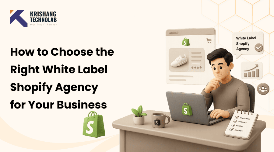 How to Choose the Right White Label Shopify Agency for Your Business