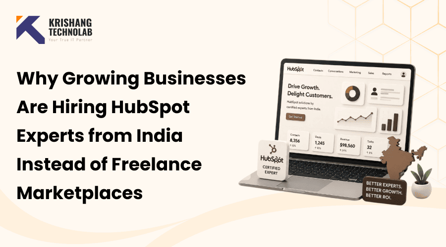 Why Growing Businesses Hire HubSpot Experts from India Instead of Freelance Marketplaces