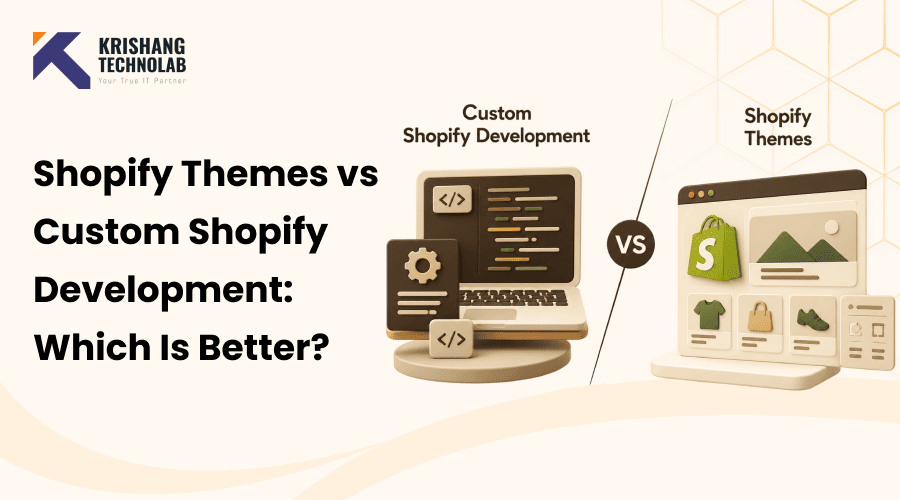 Shopify Themes vs Custom Shopify Development: Which Is Better?