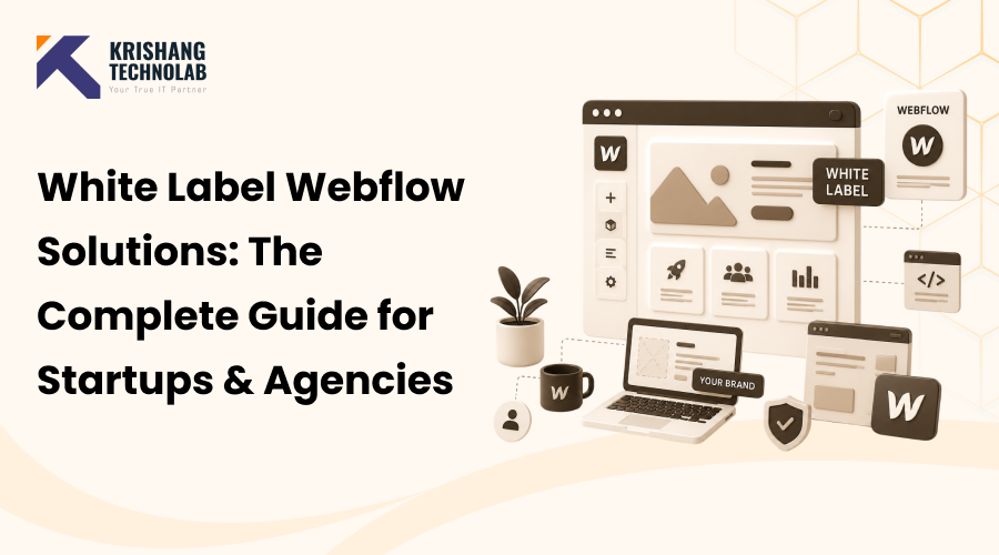 White Label Webflow Solutions: The Complete Guide for Startups & Agencies