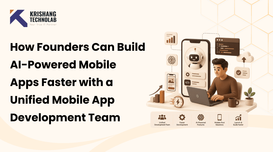 How Founders Can Build AI-Powered Mobile Apps Faster with a Unified Mobile App Development Team