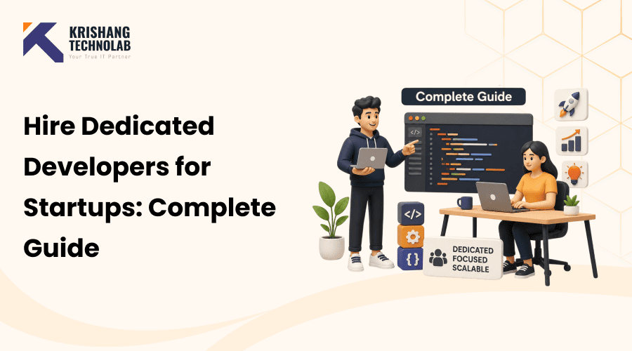 Hire Dedicated Developers for Startups: Complete Guide
