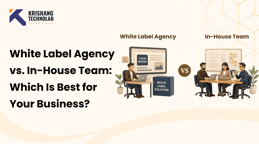 White Label Agency vs. In-House Team: Which Is Best for Your Business?