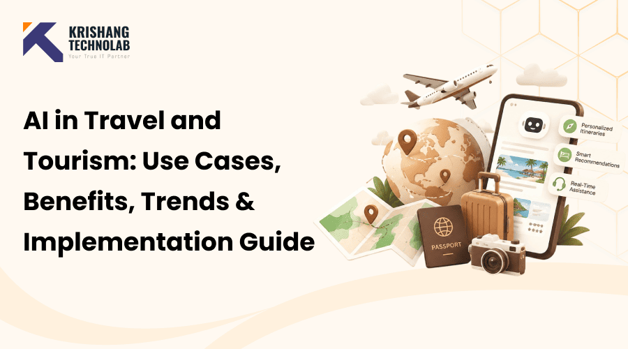 AI in Travel and Tourism: Use Cases, Benefits, Trends & Implementation Guide