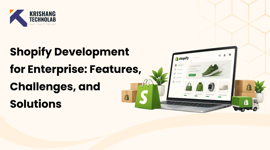 Shopify Development for Enterprise: Features, Challenges, and Solutions