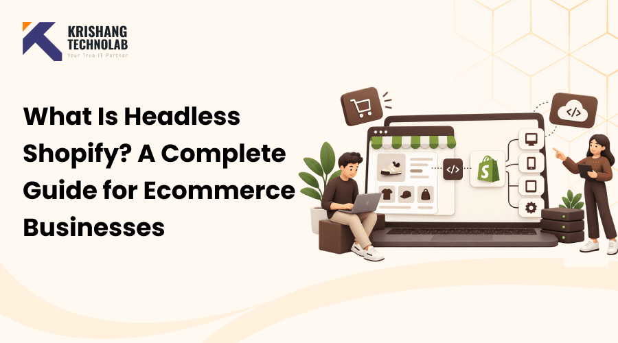What Is Headless Shopify? A Complete Guide for Ecommerce Businesses