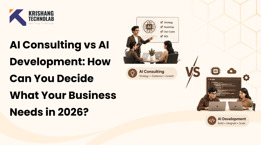 AI Consulting vs AI Development: How Can You Decide What Your Business Needs in 2026?