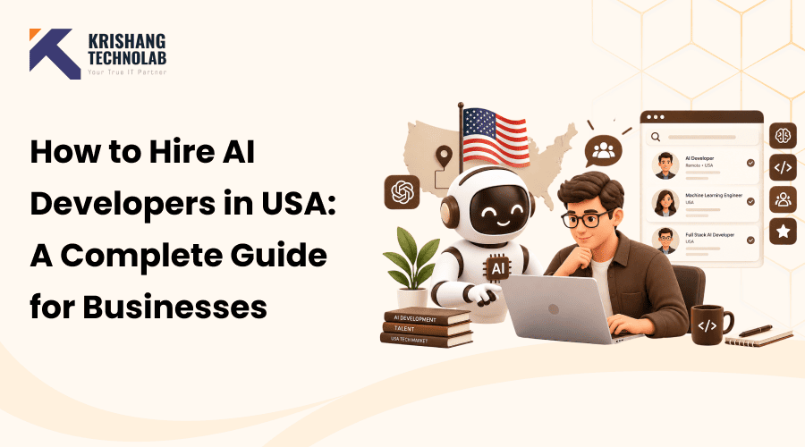How to Hire AI Developers in USA: A Complete Guide for Businesses