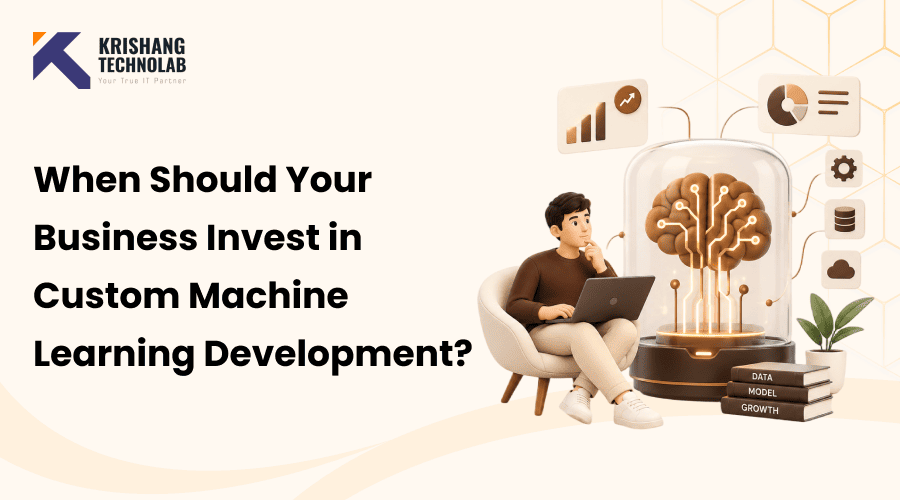 When Should Your Business Invest in Custom Machine Learning Development?